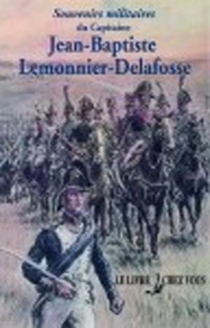 Souvenirs militaires du capitaine Jean-Baptiste Lemonnier-Delafosse