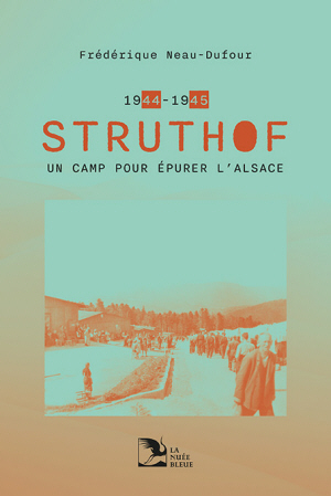 Struthof, un camp pour épurer l’Alsace, 1944-1945