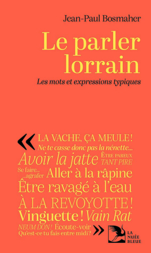 Le parler lorrain. Le mots et expressions typiques