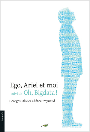 Ego, Ariel, et moi. Suivi de Oh