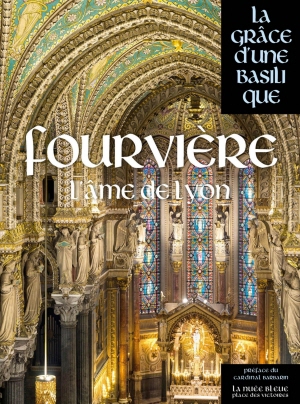 Fourvière, la grâce d'une basilique