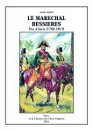 Le maréchal Bessières, duc d'Istrie (1768 - 1813)