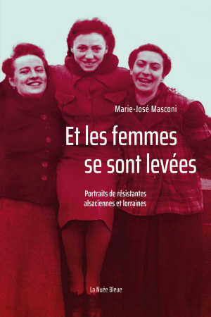 Et les femmes se sont levées. Portraits de résistantes