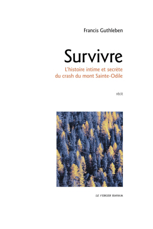 Survivre. L'histoire intime et secrète du crash du Mont Ste-Odile