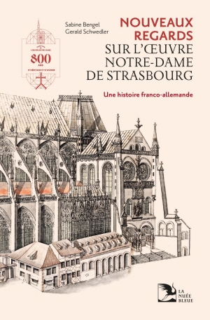 Nouveaux regards sur l’Œuvre Notre-Dame de Strasbourg