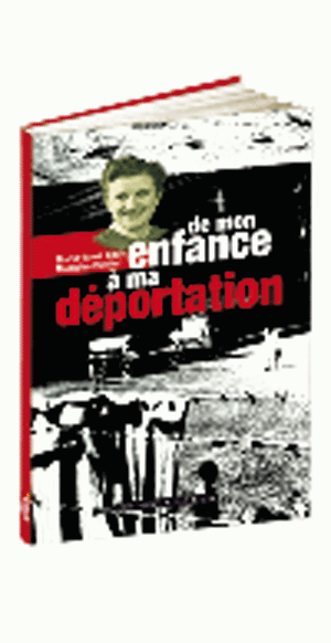 De mon enfance à ma déportation