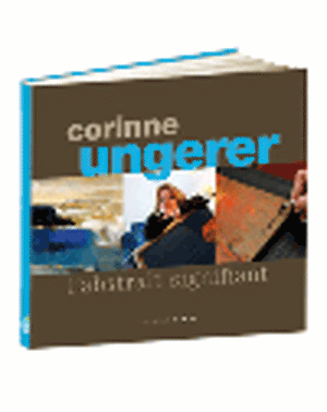 Corinne Ungerer, l'abstrait signifiant