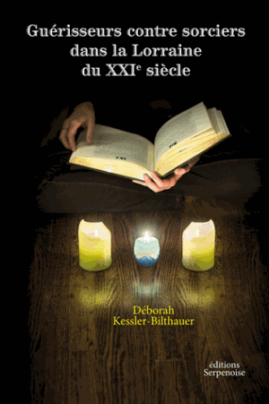 Guérisseurs contre sorciers dans la Lorraine du XXIe siècle