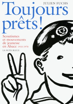 Toujours prêts ! Scoutisme et mouvements de jeunesse en Alsace