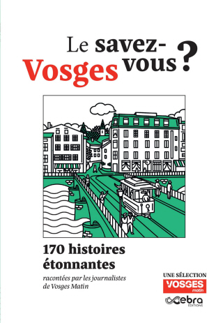 Le savez-vous ? Vosges. 170 histoires étonnantes