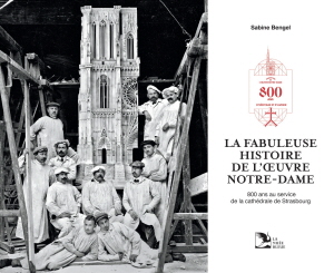 La fabuleuse histoire de l'Œuvre Notre-Dame