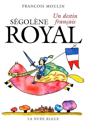 Ségolène Royal, un destin français