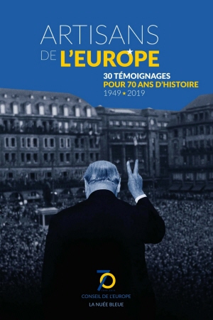 Artisans de l'Europe. 70 ans du Conseil de l'Europe
