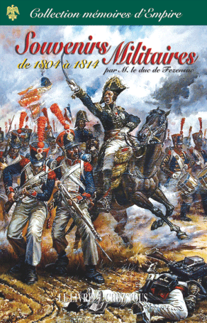 Souvenirs militaires de 1804 à 1814 du duc de Fezensac