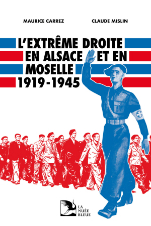 L'extrême droite en Alsace et en Moselle 1919-1945