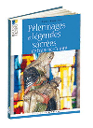 Pèlerinages et légendes sacrées