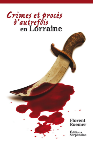 Crimes et procès d'autrefois en Lorraine