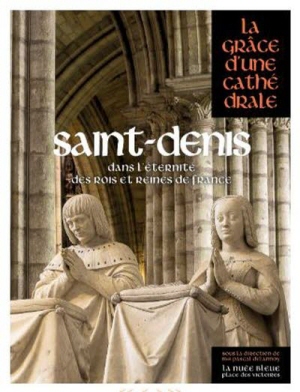 Saint-Denis, la grâce d'une cathédrale