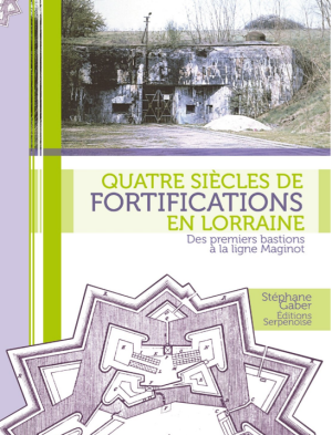 Quatre siècles de fortifications en Lorraine