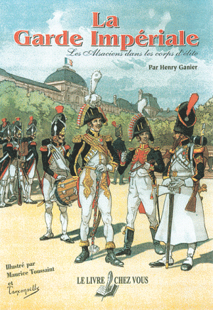 Les Alsaciens dans la Garde impériale et les corps d'élite